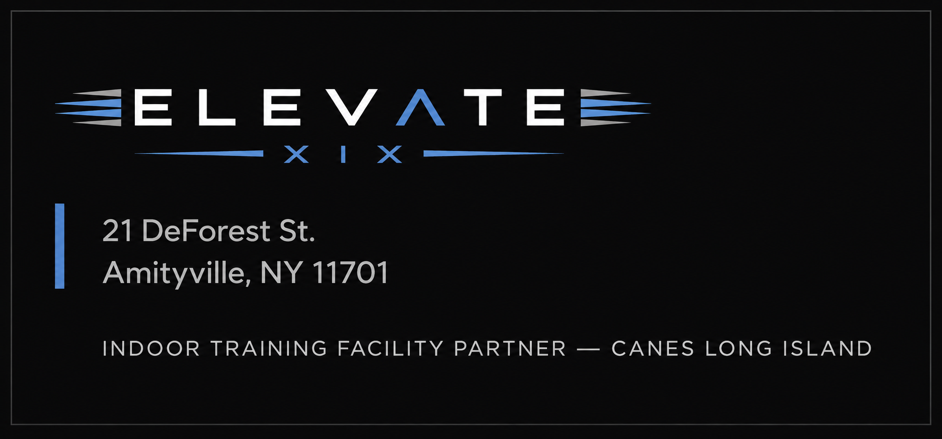 Elevate XIX — 21 DeForest St., Amityville, NY 11701 — Indoor training facility partner, Canes Long Island